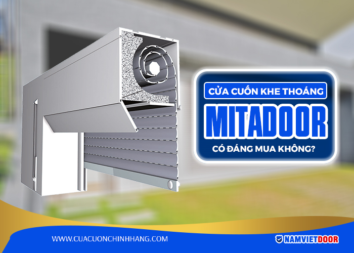 Cửa cuốn khe tho&aacute;ng Mitadoor c&oacute; &dstrok;&aacute;ng mua kh&ocirc;ng?