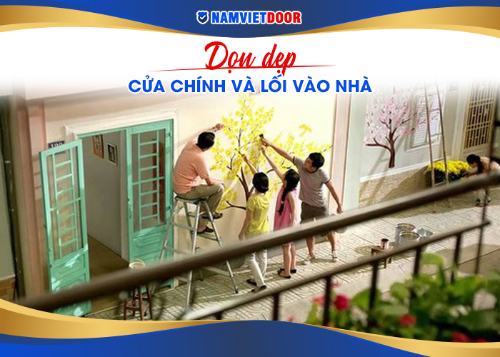 dọn dẹp nh&agrave; cửa &dstrok;&oacute;n tết từ cổng ch&iacute;nh v&agrave;o nh&agrave;