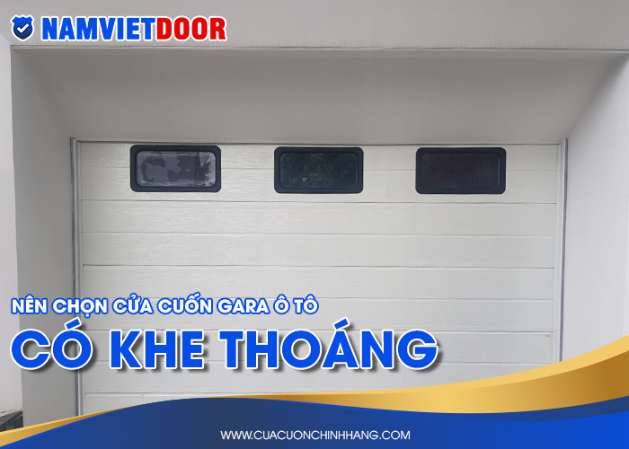 N&ecirc;n chọn cửa cuốn gara &ocirc; t&ocirc; c&oacute; khe tho&aacute;ng