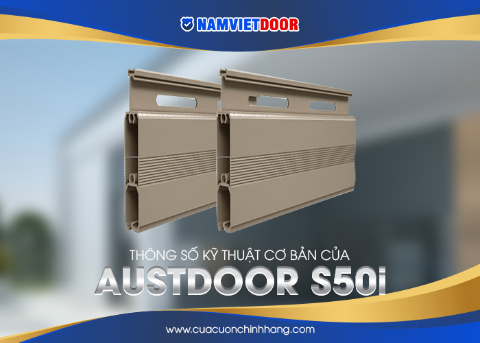 Thông số kỹ thuật cơ bản của Austdoor S50i