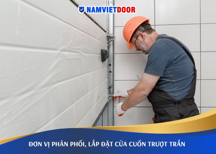 &dstrok;ơn vị ph&acirc;n phối lắp &dstrok;ặt cửa cuốn trượt trần